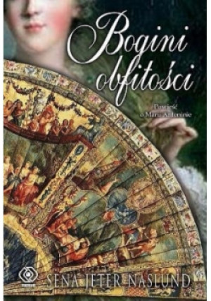 Bogini obfitości - Sena Jeter Naslund - książka  wyd. 2007