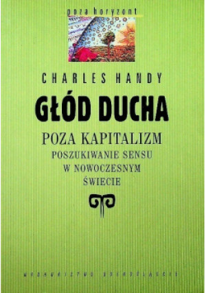 Głód ducha - Charles Handy - książka  wyd. 1999