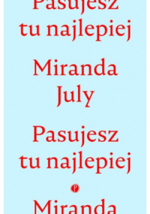 Pasujesz tu najlepiej - July Miranda - książka  wyd. 2019