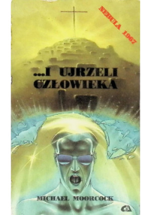 I Ujrzeli Człowieka - Michael Moorcock - książka  wyd. 1992
