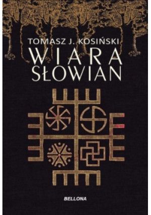 Wiara Słowian - Tomasz J. Kosiński - książka  wyd. 2024