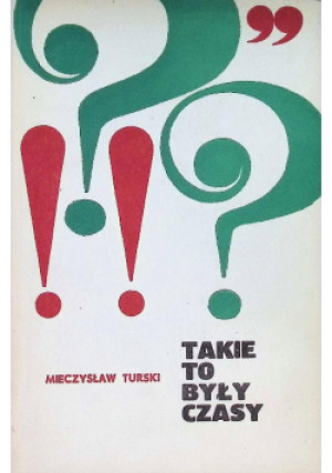 Takie to były czasy - Mieczysław Turski - książka historyczna wyd. 1973