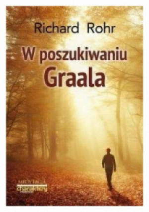 W poszukiwaniu Graala - Richard Rohr - książka  wyd. 2016