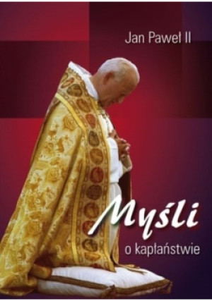 Myśli o kapłaństwie - Jan Paweł II - książka  wyd. 2003