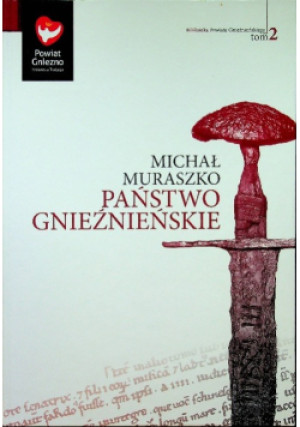 Państwo Gnieźnieńskie Tom 2 - Michał Muraszko - książka historyczna wyd. 2010