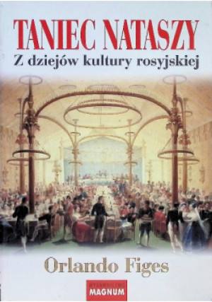 Taniec Nataszy - Orlando Figes - książka historyczna wyd. 2010