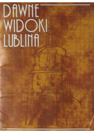 Dawne widoki Lublina - Marek Wyszkowski - książka historyczna wyd. 1994