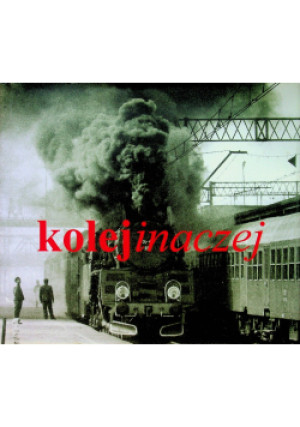 Kolej inaczej - książka historyczna wyd. 2008