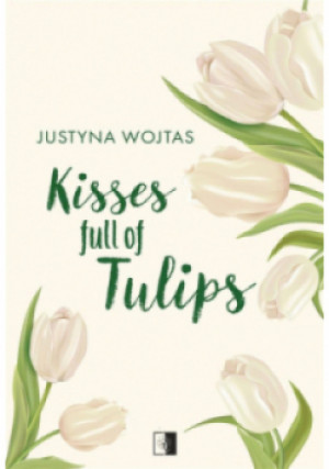 Kisses full of Tulips - Justyna Wojtas - książka  wyd. 2024