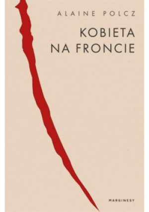 Kobieta na froncie - Alaine Polcz - książka historyczna wyd. 2023