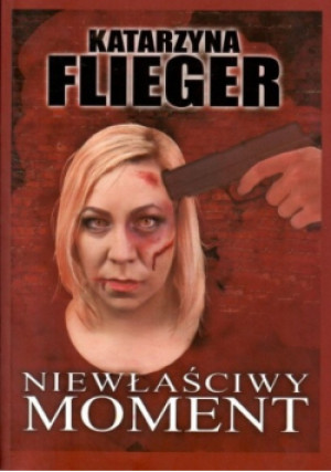 Niewłaściwy moment - Michał Flieger - książka  wyd. 2016