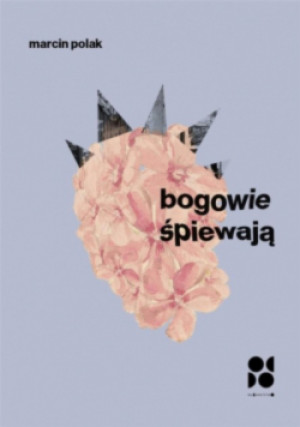 Bogowie śpiewają - Marcin Polak - książka  wyd. 2022
