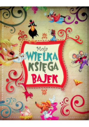 Moja wielka księga bajek - książka  wyd. 2015