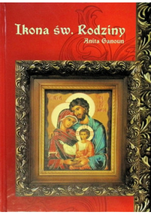 Ikona św. Rodziny - Anita Ganoun - książka  wyd. 1996
