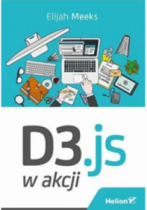 D3 js w akcji - Elijah Meeks - książka  wyd. 2016