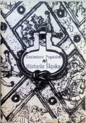 Historia Śląska - Kazimierz Popiołek - książka historyczna wyd. 1972