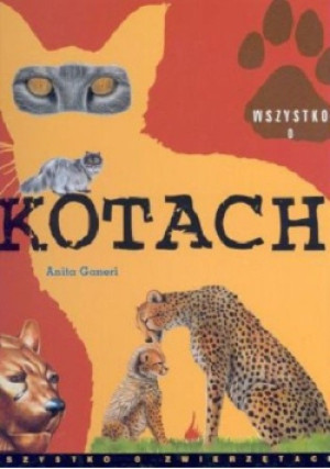 Wszystko o kotach - Anita Ganeri - książka  wyd. 2005
