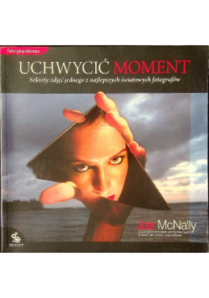Uchwycić moment - Joe McNally - książka  wyd. 2009