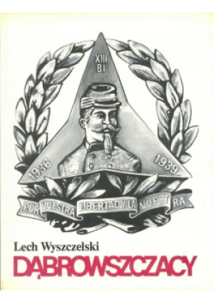 Dąbrowszczacy - Lech Wyszczelski - książka historyczna wyd. 1986