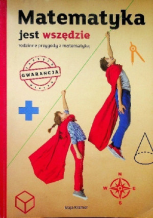 Matematyka jest wszędzie - Maja Kramer - książka  wyd. 2017
