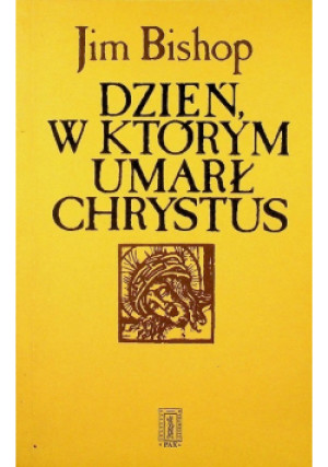 Dzień w którym umarł Chrystus - Jim Bishop - książka  wyd. 1977