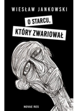 O starcu, który zwariował - Jankowski Wiesław - książka  wyd. 2020