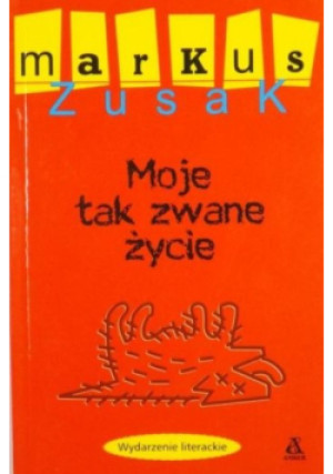 Moje tak zwane życie - Markus Zusak - książka  wyd. 2003