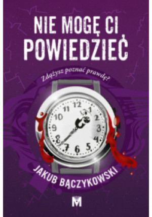 Nie mogę ci powiedzieć - Jakub Bączykowski - książka  wyd. 2023