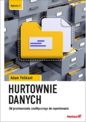 Hurtownie danych - Adam Pelikant - książka  wyd. 2021