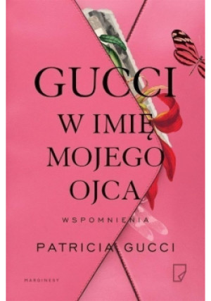 Gucci. W imię mojego ojca - Patricia Gucci - książka  wyd. 2022