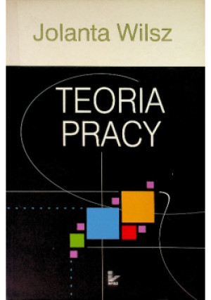 Teoria pracy - Jolanta Wilsz - książka  wyd. 2009