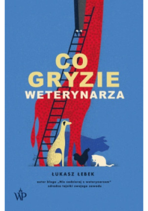 Co gryzie weterynarza - Łukasz Łebek - książka  wyd. 2021