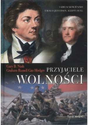 Przyjaciele wolności - Gary B. Nash - książka historyczna wyd. 2009