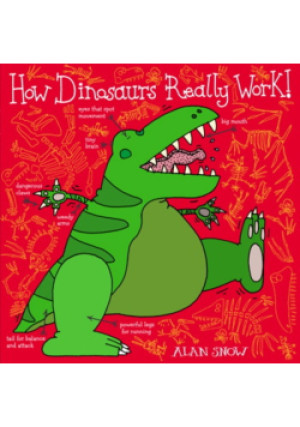 How Dinosaurs Really Work - Alan Snow - książka  wyd. 2012