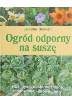 Ogród odporny na suszę - Jennifer Bennett - książka  wyd. 2008