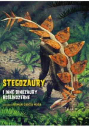 Stegozaury i inne dinozaury roślinożerne - książka  wyd. 2019