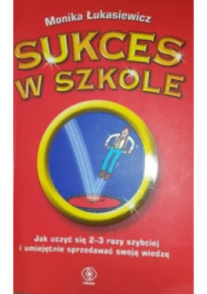 Sukces w szkole - Monika Łukasiewicz - książka wyd. 2007