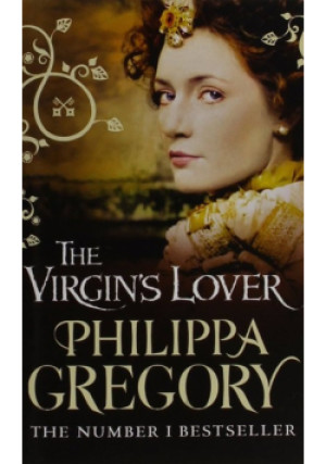 The virgin's lover - Philippa Gregory - książka  wyd. 2007