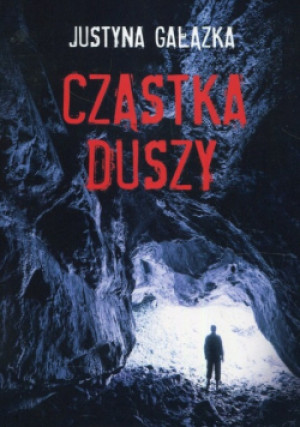 Cząstka duszy - Justyna Gałązka - książka  wyd. 2018