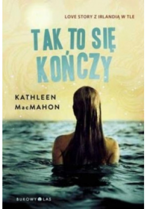 Tak to się kończy - Kathleen MacMahon - książka  wyd. 2012