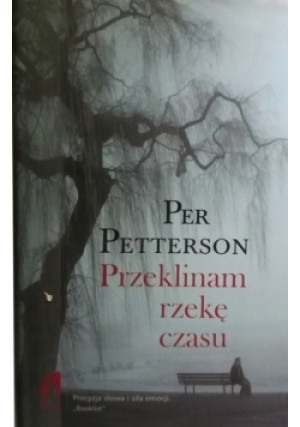 Przeklinam rzekę czasu - Per Petterson - książka  wyd. 2009