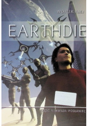 Earthdie Tom 1 Posłaniec - Wojtek Klej - książka  wyd. 2012
