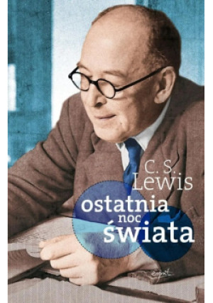 Ostatnia noc świata - Clive Staples Lewis - książka  wyd. 2014