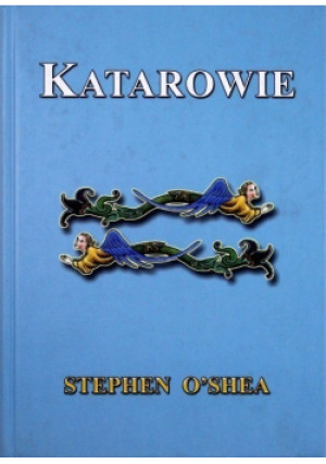 Katarowie - Stephen O Shea - książka historyczna wyd. 2002