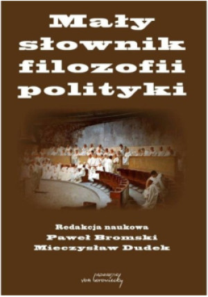 Mały słownik filozofii polityki - Mieczysław Dudek, Paweł Bromski - książka  wyd. 2022