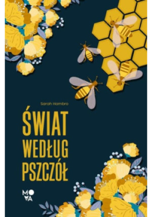 Świat według pszczół - Sarah Hambro - książka  wyd. 2021