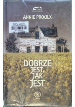 Dobrze jest jak jest - Annie Proulx - książka  wyd. 2010