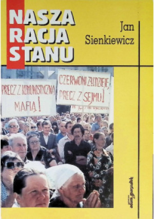 Nasza racja stanu - J. Sienkiewicz - książka reportaż wyd. 2000