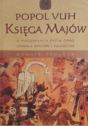 Popol Vuh Księga Majów - Dennis Tedlock - książka historyczna wyd. 2007