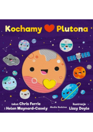 Kochamy Plutona - Chris Ferrie, Helen Maynard - Casely - książka  wyd. 2022